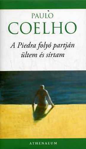 Paulo Coelho - A Piedra foly� partj�n �ltem �s s�rtam
