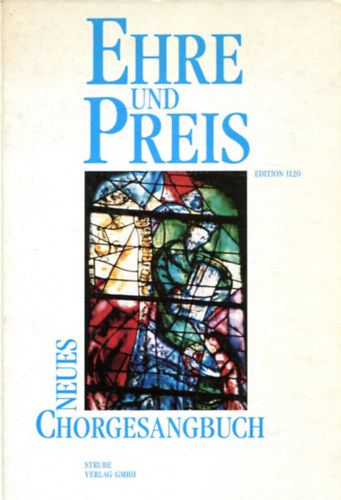 Ehre Und Preis, Neues Chorgesangbuch, Edition 1120, (Musiknoten)