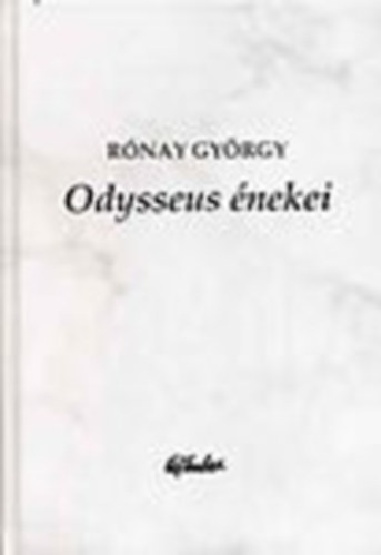 Rnay Gyrgy - Odysseus nekei - Vlogatott versek 1931-1978