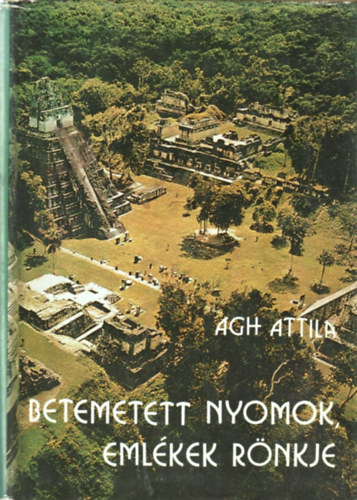 gh Attila - Betemetett nyomok, emlkek rnkje