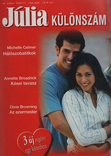 Michelle Celmer; Annette Broadrick; Dixie Browning - Júlia különszám 19. (Hálószobatitkok + Kései tavasz + Az ezermester)