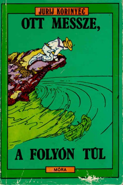 Jurij Korinyec - Ott messze, a foly�n t�l