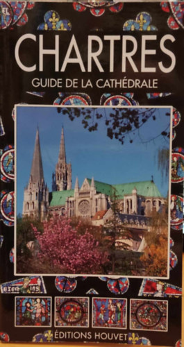 Jean Villette - Monographie de la Cathdrale de Chartres - Inscrite au Patrimoine Mondial Depuis 1979 (Editions Houvet)