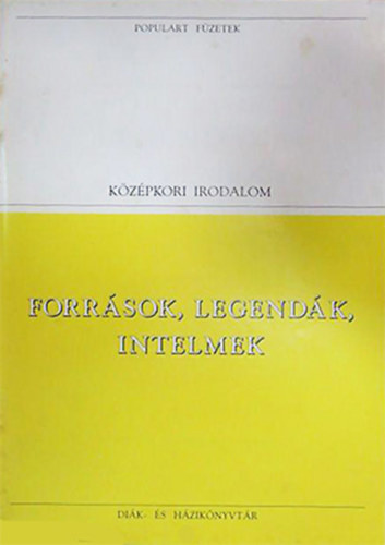 Forr�sok, legend�k, intelmek