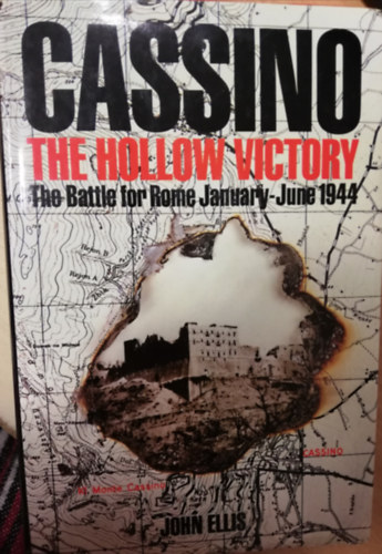 John Ellis - Cassino: The Hollow Victory: The Battle for Rome January-June 1944