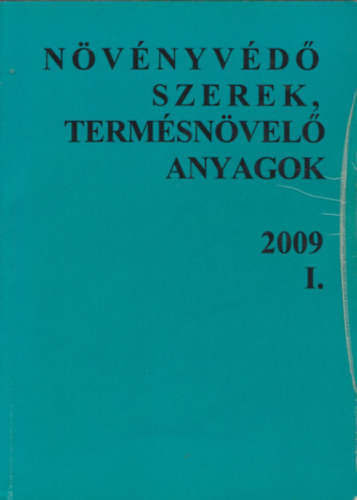 Szabadi Gusztv (szerk.) - Nvnyvd szerek, termsnvel anyagok 2009 I.