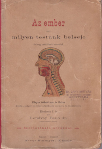 Lendvay Ben dr. - Az ember vagy milyen testnk belseje s hogy mkdnek szerveink