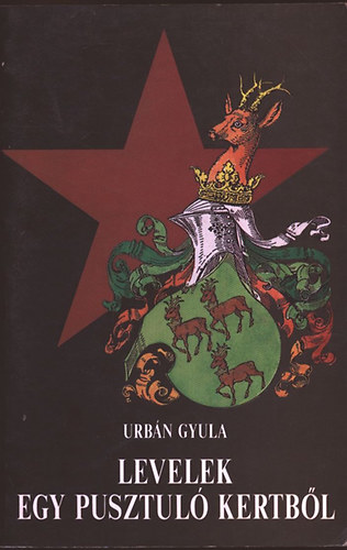 Urbán Gyula - Levelek egy pusztuló kertből