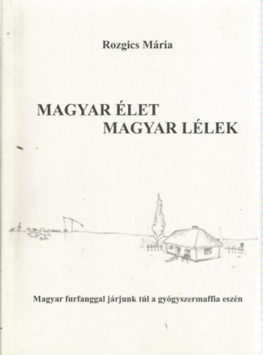 Rozgics M�ria - Magyar �let Magyar l�lek