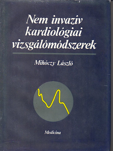 Mihczy Lszl - Nem invazv kardiolgiai vizsglmdszerek