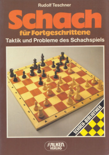 Rudolf Teschner - Schach fr Fortgeschrittene (Taktik und Probleme des Schachspiel)