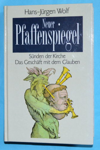 Hans - Jrgen Wolf - Neuer Pfaffenspiegel. Snden der Kirche / Das Geschft mit dem Glauben