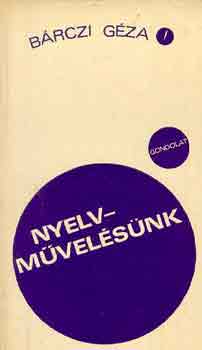 Bárczi Géza - Nyelvművelésünk