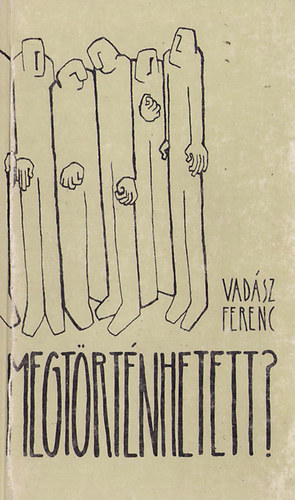 Vadász Ferenc - Megtörténhetett?