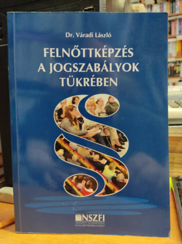 Dr. V�radi L�szl� - Feln�ttk�pz�s a jogszab�lyok t�kr�ben