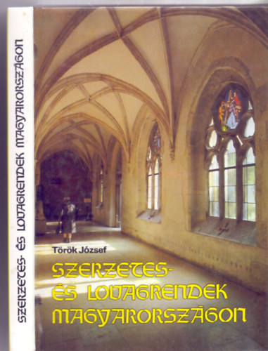 Trk Jzsef - Szerzetes- s lovagrendek Magyarorszgon (16 oldal sznes mellklettel)