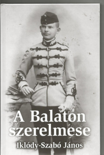 Somorjai Horv�th Piroska - A Balaton szerelmese Ikl�dy-Szab� J�nos