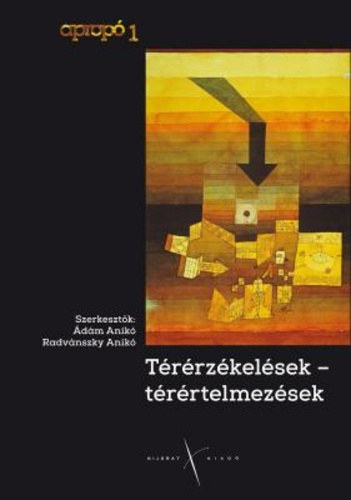 Ádám Anikó (szerk.) . Radvánszky Anikó (szerk.) - Térérzékelések - térértelmezések