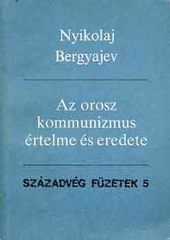 Nyikolaj Bergyajev - Az orosz kommunizmus rtelme s eredete