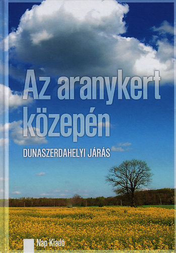 Az Aranykert közepén - Dunaszerdahelyi járás - Uprostred Zlatej Záhrady - okres Dunajská Streda