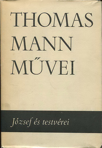 Thomas Mann - József és testvérei III-IV. (Thomas Mann művei 4.)