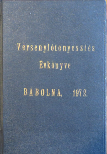 Bábolnai ÁG versenyló-tenyésztés vezetők - Versenylótenyésztés évkönyve - Bábolna, 1972