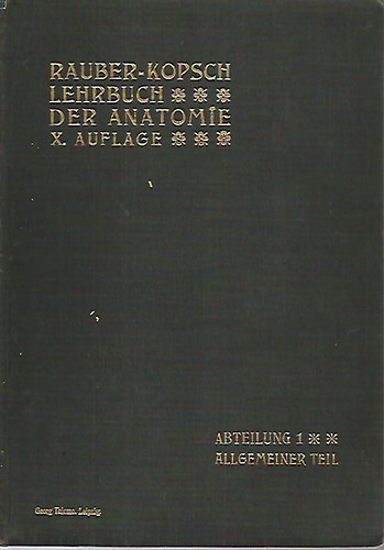 Fr. Kopsch - Rauber's Lehrbuch der Anatomie des Menschen I.