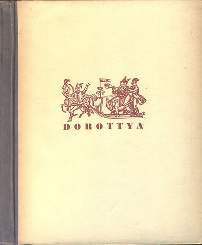 Csokonai Vitéz Mihály - Dorottya vagy is a dámák diadala a farsangon - Furcsa vitézi versezet négy könyvben (számozott, névreszóló)