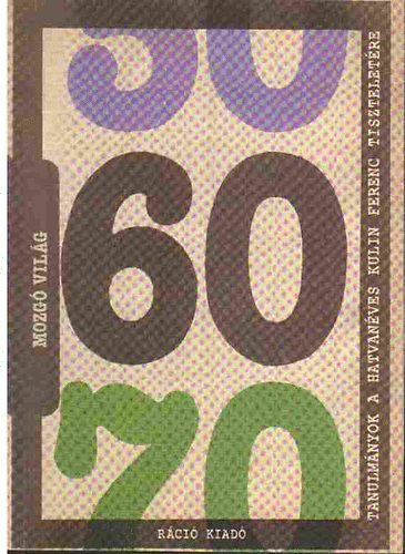 Hans�gi-Hermann-Horv�th-Szit�r szerk. - Mozg� Vil�g - Tanulm�nyok a hatvan�ves Kulin Ferenc tisztelet�re