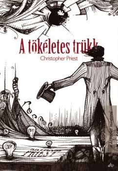 Christopher Priest - A tökéletes trükk