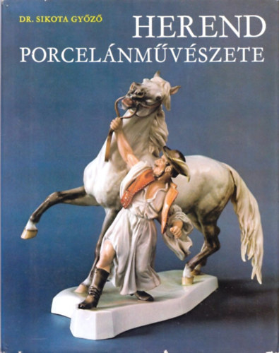 Dr. Sikota Gy�z� - Herend porcel�nm�v�szete