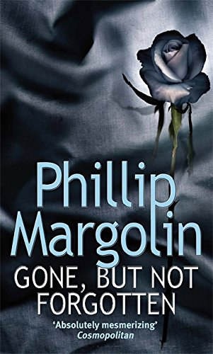 Phillip M. Margolin - Gone, But Not Forgotten