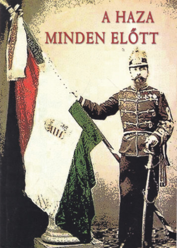 Veres Enik� - A haza minden el�tt (F�ldv�ry K�roly - Eml�kk�nyv)