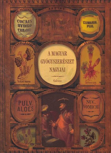 Zalai K�roly prof. dr. - A magyar gy�gyszer�szet nagyjai 1612-1945