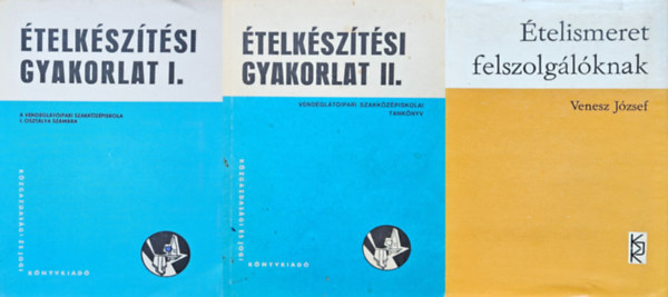 Boross Anna Venesz Jzsef - 3 db vendglts knyv: telismeret felszolglknak + telksztsi gyakorlat I-II. - Vendgltipari szakkzpiskolai tanknyv