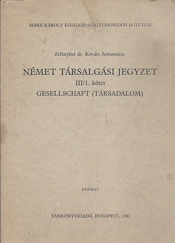 Zelnyin dr. Kovts Annamria - Nmet trsalgsi jegyzet III./1. ktet - Gesellschaft (Trsadalom)