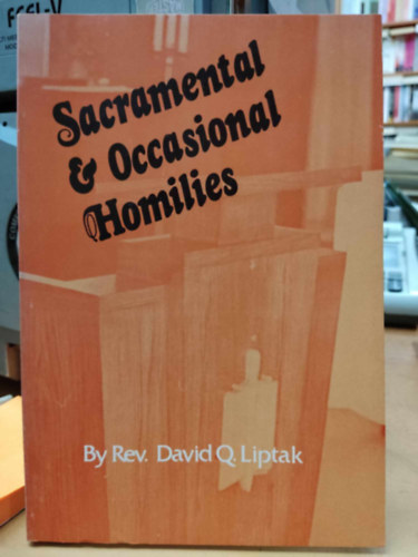 David Q. Liptak - Sacramental and Occasional Homilies (Szentsgi s alkalmi szentbeszdek)(Alba House)