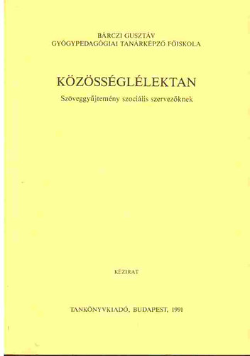 Dr. P�lhegyi Ferenc szerk. - K�z�ss�gl�lektan - Sz�veggy�jtem�ny szoci�lis szervez�knek