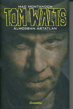 Mac Montadon - Tom Waits: Álmodban ártatlan