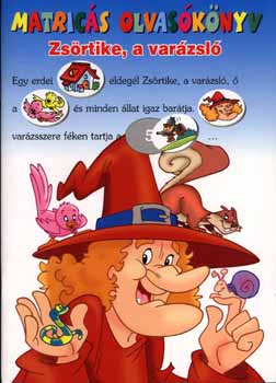 Oláh Erzsébet (ford.) - Zsörtike, a varázsló - matricás olvasókönyv