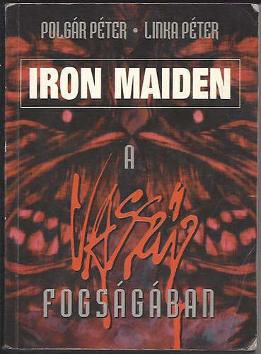 Polgr Pter - Iron Maiden - A vasszz fogsgban