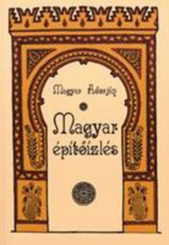 Magyar Adorján - Magyar építőizlés
