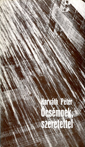 Horv�th P�ter - �cs�mnek, szeretettel
