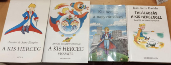 Anton de Saint Etienne, Louis de Saint-Marché, Jean-Pierre Davidts Antoine de Saint-Exupéry - 4 db A kis herceg + A kis herceg visszatér + Kis herceg a nagyvárosban + Találkozás a kis herceggel