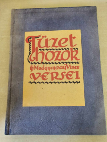 Medgyasszay Vince, ifj.: Tzet hozok... -- versei. Dediklt pldny