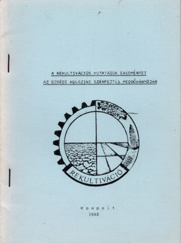 A rekultivációs kutatások eredményei az ecsédi külszini szénfejtés meddőhányóján
