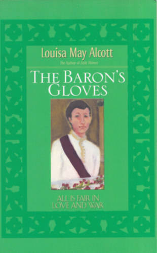Louisa May Alcott - The Baron's gloves (All is fair in love and war)
