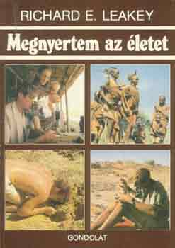 Richard E. Leakey - Megnyertem az életet