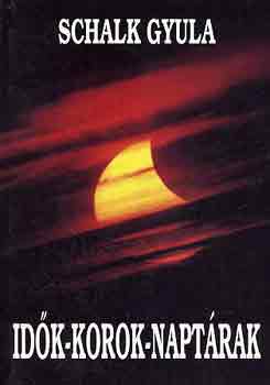 Schalk Gyula - Id�k-korok-napt�rak