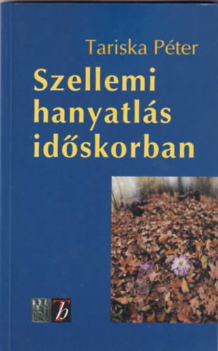 Tariska P�ter - Szellemi hanyatl�s id�skorban